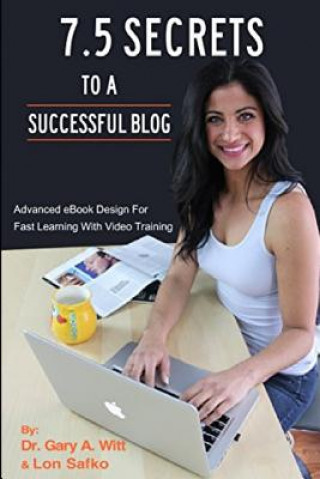 Kniha 7.5 Secrets To A Successful Blog: What Captures Attention Gary Witt