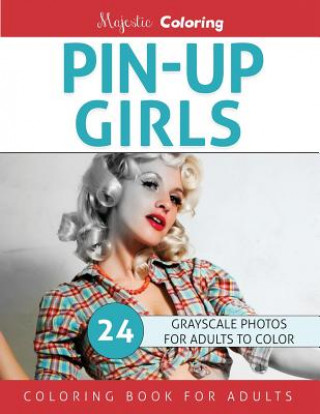 Kniha Pin-Up Girls: Grayscale Coloring for Adults Majestic Coloring