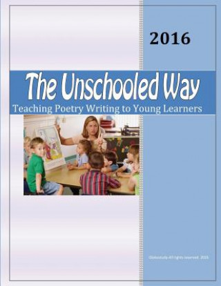 Kniha The Unschooled Way: Teaching Poetry Writing to Young Learners Swati Lahiri M Ed