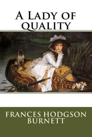 Kniha A Lady of quality Frances Hodgson Burnett