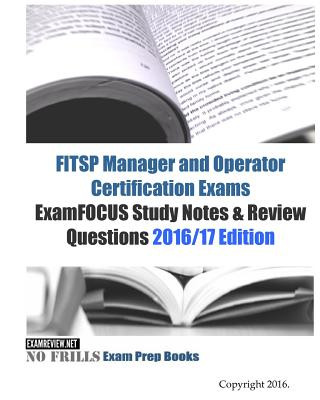 Knjiga FITSP Manager and Operator Certification Exams ExamFOCUS Study Notes & Review Questions 2016/17 Edition Examreview