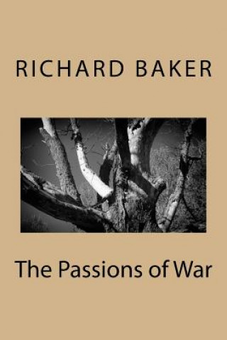 Carte The Passions of War Richard Baker