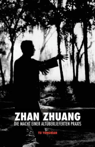 Kniha Zhan Zhuang: Die Macht einer Altüberlieferten Praxis Leslie Eiselt