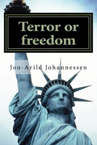 Kniha Terror or freedom: Nietzsches theory of freedom, obedience and resentment Jon-Arild Johannessen Prof