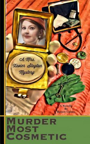 Kniha Murder Most Cosmetic: A Mrs. Xavier Stayton Mystery Robert Colton