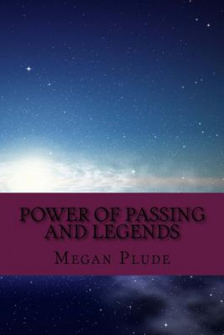 Könyv Power of Passing and Legends: Sequel to Passing Through Megan Plude