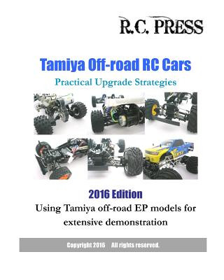 Libro Tamiya Off-road RC Cars Practical Upgrade Strategies 2016 Edition: Using Tamiya off-road EP models for extensive demonstration Rcpress