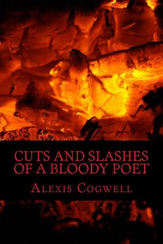 Kniha Cuts and Slashes of a Bloody Poet Alexis Cogwell