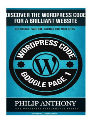 Libro The Wordpress Code: Get Your Site On the Front Page of Google Philip Anthony