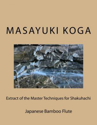 Carte Extract of the Master Techniques for Shakuhachi: Japanese Bamboo Flute Masayuki Koga