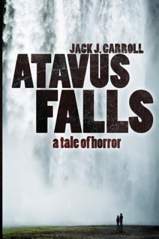 Knjiga Atavus Falls Jack J Carroll