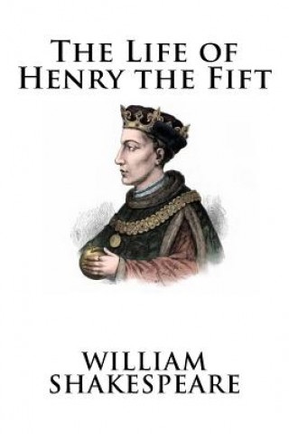 Carte The Life of Henry the Fift William Shakespeare