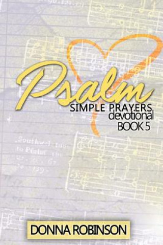 Könyv Psalm Simple Prayers Devotional Book 5 Donna Robinson