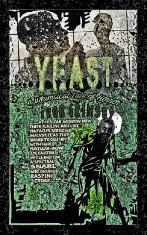 Книга Yeast: A Whimsical Tale of Horror Ivor Grimsby