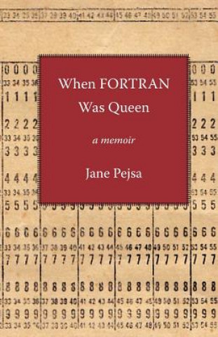 Kniha When FORTRAN was Queen Jane Pejsa