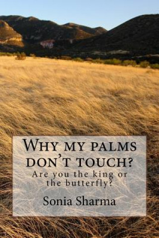 Book Why my palms don't touch?: Are you the king or the butterfly? Sonia Sharma