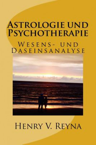 Könyv Astrologie und Psychotherapie: Wesens- und Daseinsanalyse Henry V Reyna
