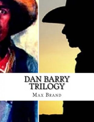 Knjiga Dan Barry Trilogy Max Brand