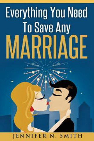 Książka Marriage: Save Your Marriage: Everything You Need To Save Any Marriage Jennifer N Smith