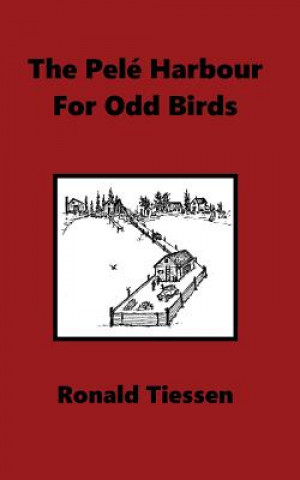 Knjiga The Pelé Harbour for Odd Birds Ronald Tiessen