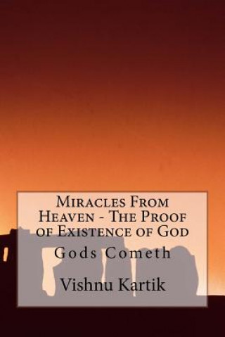 Knjiga Miracles From Heaven - The Proof of Existence of God Vishnu Ganrau Kartik