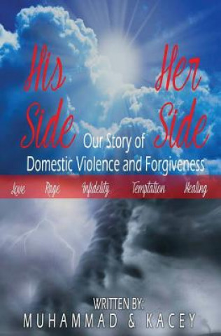 Carte His Side Her Side: Our Story of Domestic Violence and Forgiveness Kacey Alston