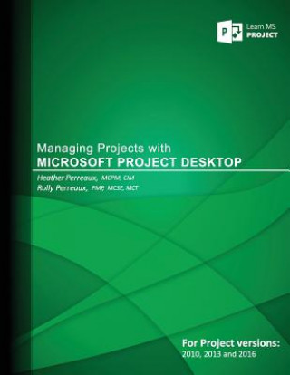 Kniha Managing Projects with Microsoft Project Desktop Rolly Perreaux