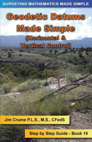 Knjiga Geodetic Datums Made Simple: Step by Step Guide Jim Crume