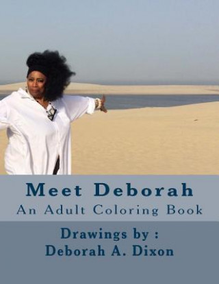 Carte Meet Deborah: An Adult Coloring Book Deborah a Dixon