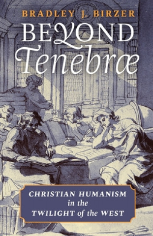 Knjiga Beyond Tenebrae Bradley J. Birzer