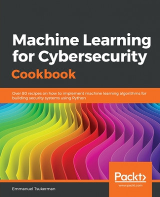 Kniha Machine Learning for Cybersecurity Cookbook 