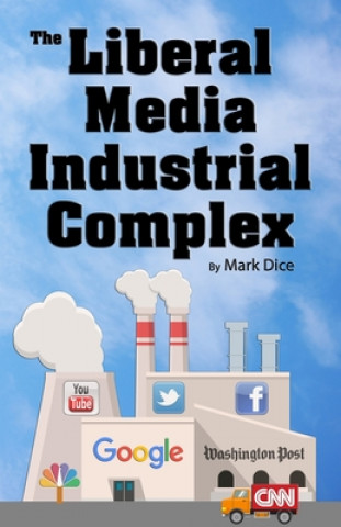 Book The Liberal Media Industrial Complex Mark Dice