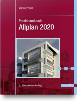 Kniha Praxishandbuch Allplan 2020 Markus Philipp