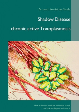 Книга Shadow Disease chronic active Toxoplasmosis 