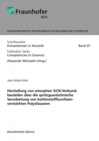 Book Herstellung von amorphen SiCN-Verbundbauteilen über die spritzgusstechnische Verarbeitung von kohlenstoffkurzfaserverstärkten Polysilazanen. Axel Müller-Köhn