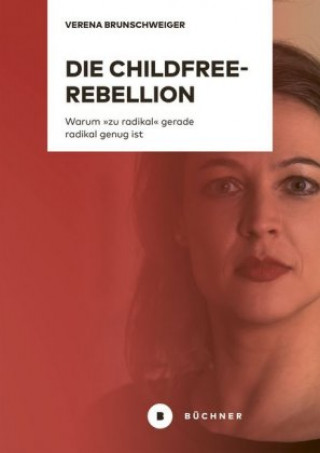 Kniha Die Childfree-Rebellion Verena Brunschweiger