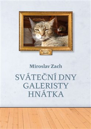 Kniha Sváteční dny galeristy Hnátka Miroslav Zach
