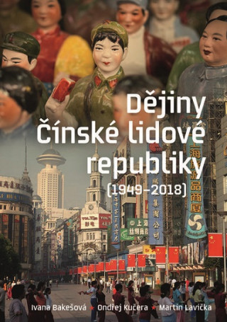 Könyv Dějiny Čínské lidové republiky Ivana Bakešová