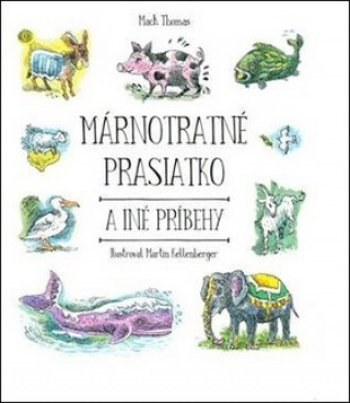 Книга Márnotratné prasiatko a iné príbehy Thomas Mach