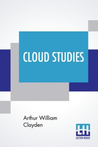 Knjiga Cloud Studies Arthur William Clayden