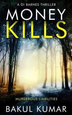 Knjiga Money Kills: A gripping thriller with a killer twist Bakul Kumar