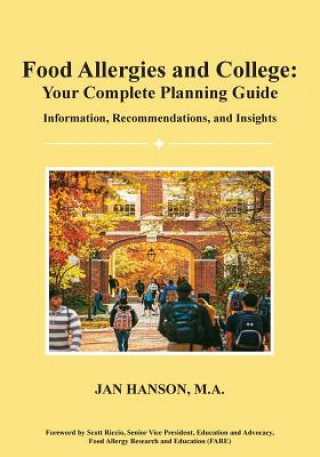 Kniha Food Allergies and College: Your Complete Planning Guide: Information, Recommendations and Insights Jan Hanson M a