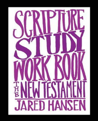 Boek Scripture Study Workbook: The New Testament Jared Hansen