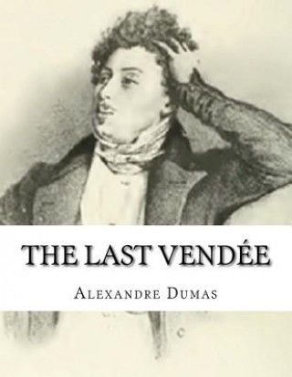 Książka The Last Vendée: The She-Wolves of Machecoul Alexandre Dumas