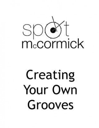 Knjiga Creating Your Own Grooves Jeremy McCormick