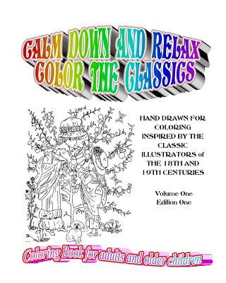 Kniha Calm Down and Relax / Color the Classics: 30 Hand drawn pages for coloring inspired by classic illustrators of the 18th and 19th centuries Lee I Olson