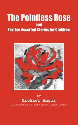 Libro The Pointless Rose and Further Assorted Stories for Children Katharine Sarah Angus