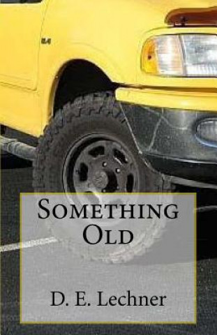 Knjiga Something Old D E Lechner