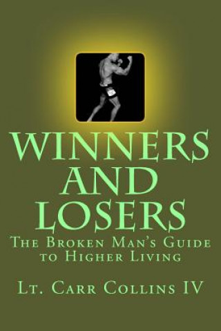 Kniha Winners and Losers: The Broken Man's Guide to Higher Living Carr Collins IV