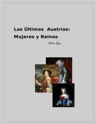 Kniha Las Ultimas Austrias: Mujeres y Reinas Nadia Row
